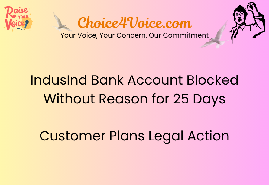 IndusInd Bank Account Blocked Without Reason for 25 Days – Customer Plans Legal Action