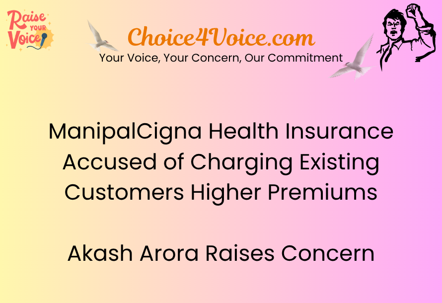 ManipalCigna Health Insurance Accused of Charging Existing Customers Higher Premiums — Akash Arora Raises Concern