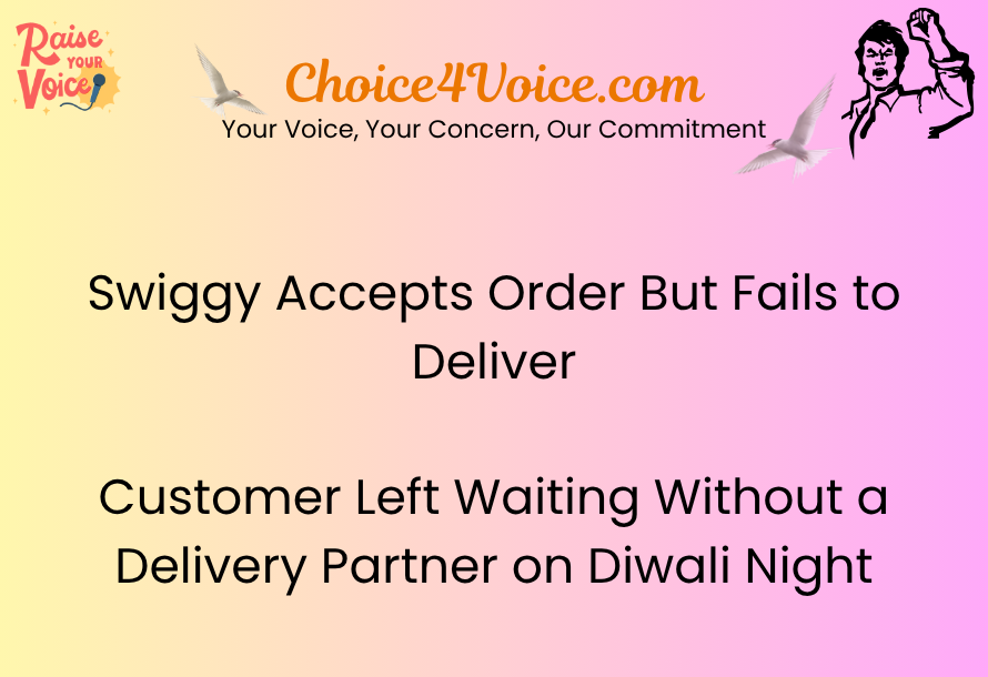 Swiggy Accepts Order But Fails to Deliver — Customer Left Waiting Without a Delivery Partner on Diwali Night
