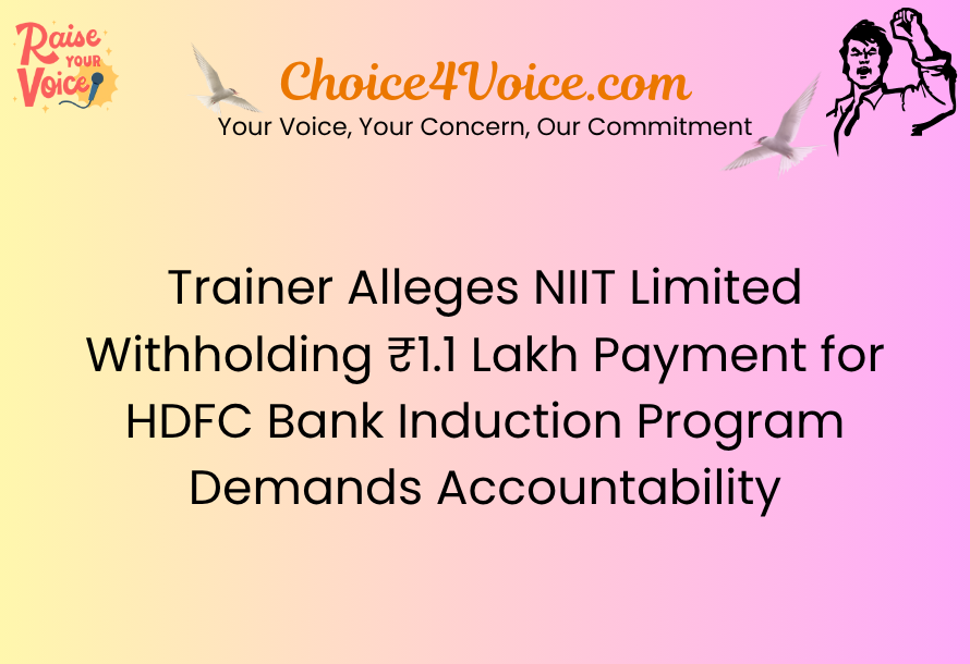 Trainer Alleges NIIT Limited Withholding ₹1.1 Lakh Payment for HDFC Bank Induction Program Demands Accountability