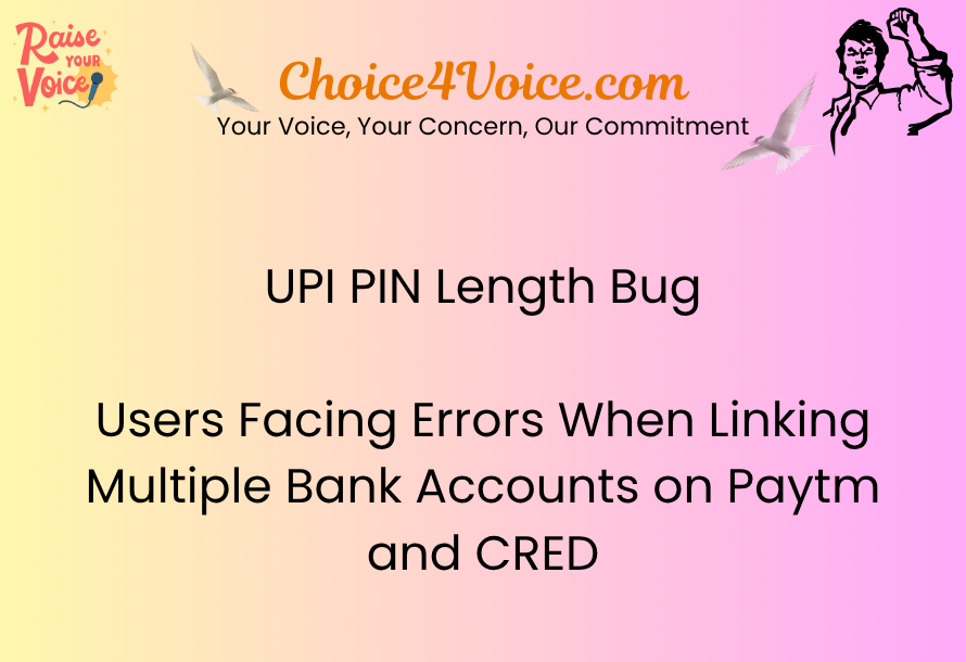UPI PIN Length Bug: Users Facing Errors When Linking Multiple Bank Accounts on Paytm and CRED